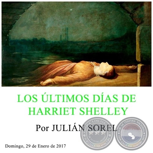 LOS LTIMOS DAS DE HARRIET SHELLEY - Por JULIN SOREL - Domingo, 29 de Enero de 2017